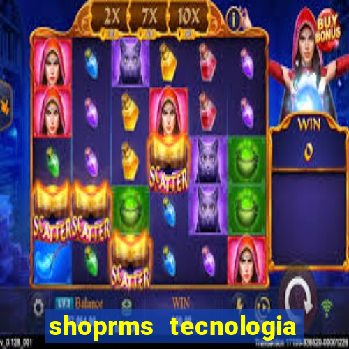 shoprms tecnologia e serviços ltda jogos